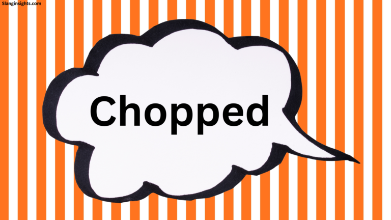 Chopped Slang Meaning The Viral Gen Z Term Explained