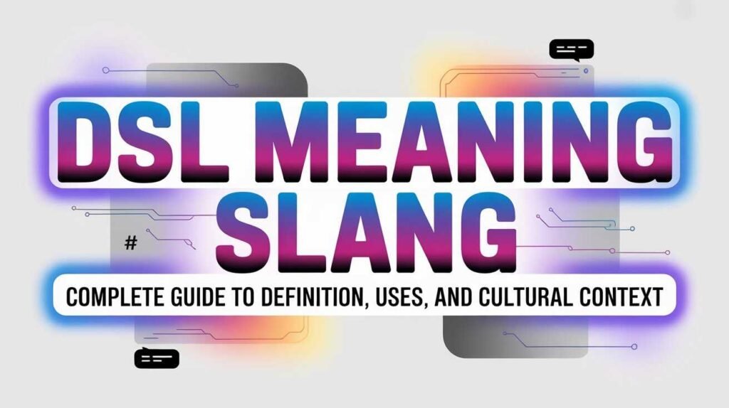 DSL Meaning Slang – The Real Internet Meaning 2026