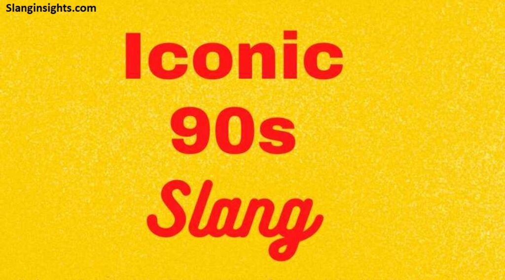 90s Slang Words Popular Expressions from the 1990s
