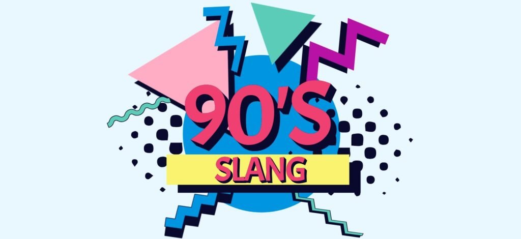 90s Slang Words You Totally Forgot About 2026