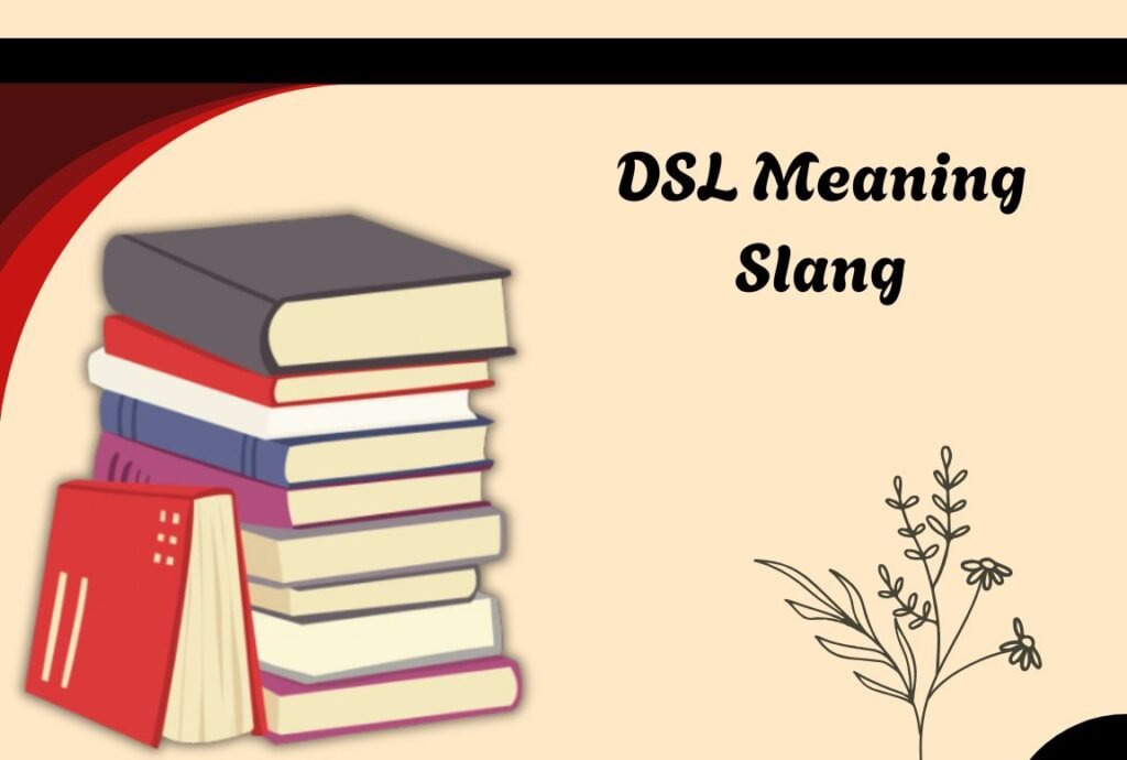 DSL Meaning Slang – The Real Internet Meaning 2026