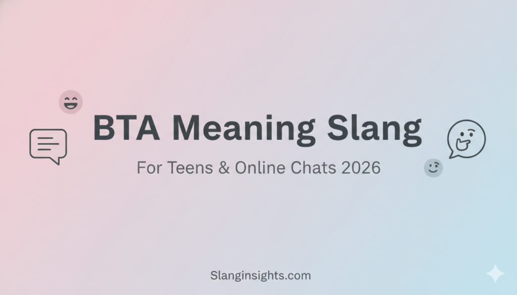 BTA Meaning Slang for Teens & Online Chats 2026