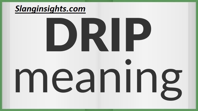 Drip Meaning Slang Fashion, Flexing & Street Culture Explained (2026)