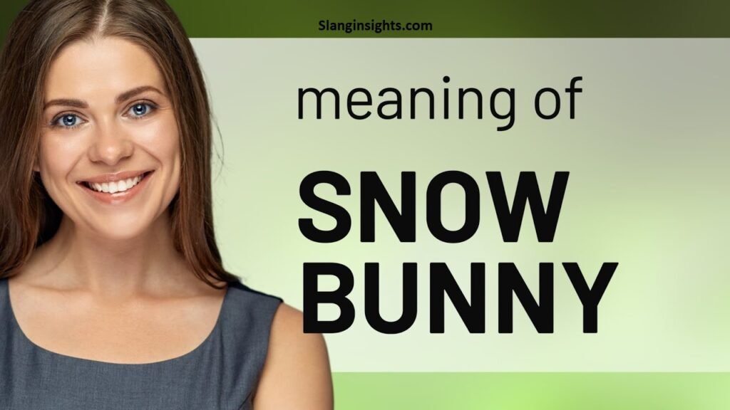 Snow Bunny Meaning Slang History, Examples & Modern Usage