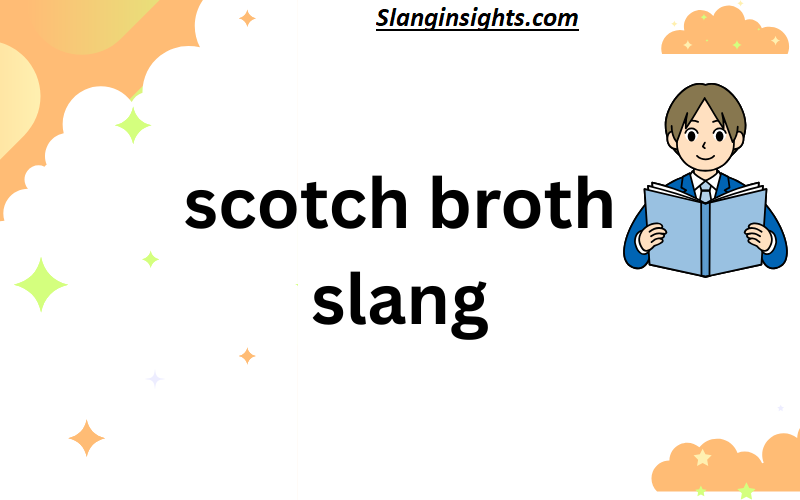 Scotch Broth Slang Explained Meaning, Origin, and Examples