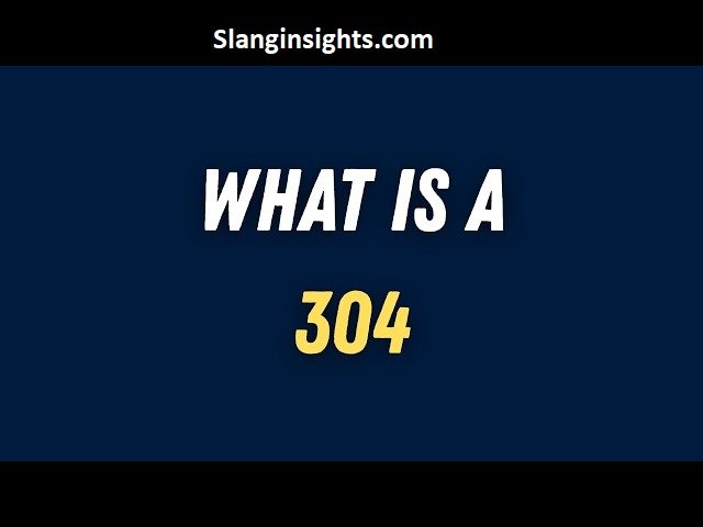 304 Meaning Slang Explained Origin, Uses, and Examples