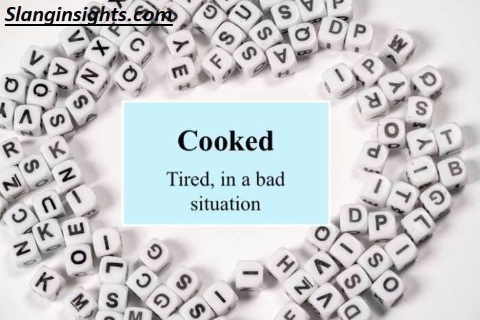 Cooked Slang Meaning What “Cooked” Really Means Explained