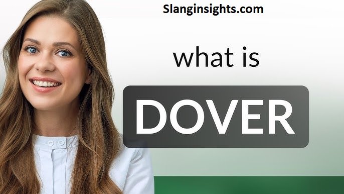 Dover Meaning Slang Definition, Origin, and Online Usage Explained