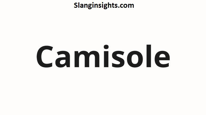 Camisole Meaning Slang Different Meanings and Social Media Uses