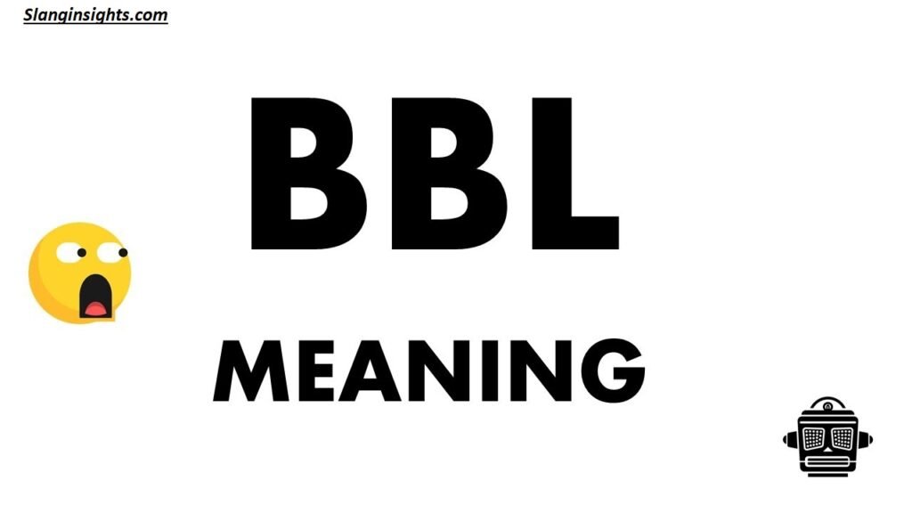 What Is a BBL Slang? The Meaning Everyone Is Talking About