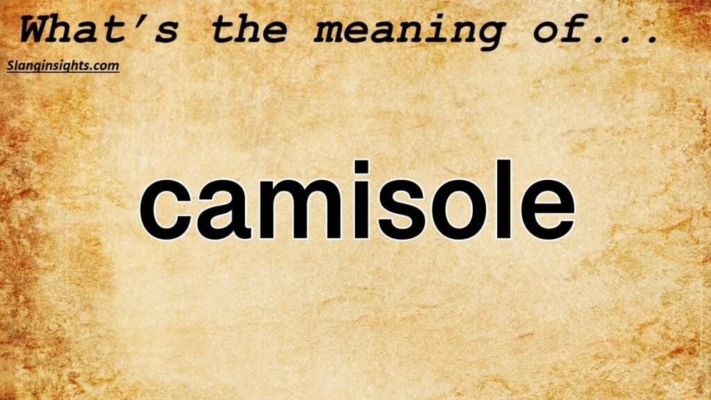 Camisole Meaning Slang Hidden Definitions You Didn’t Know