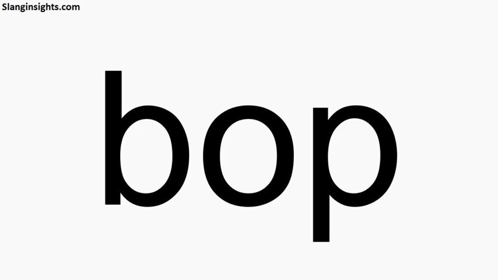 What Is a Bop in Slang? Definition, Examples, and Real Meaning