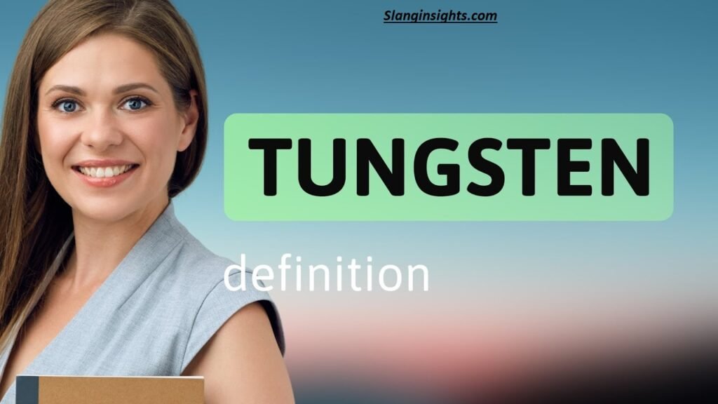 Tungsten Slang Meaning The Viral Definition Everyone’s Talking About
