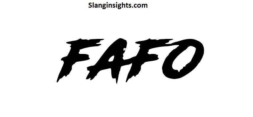 FAFO Slang Common Uses, Memes, and Social Media Trends