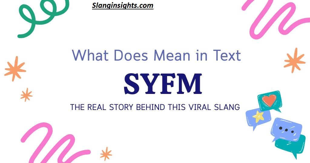 SYFM Meaning Slang What It Really Means on Text, TikTok & Snapchat