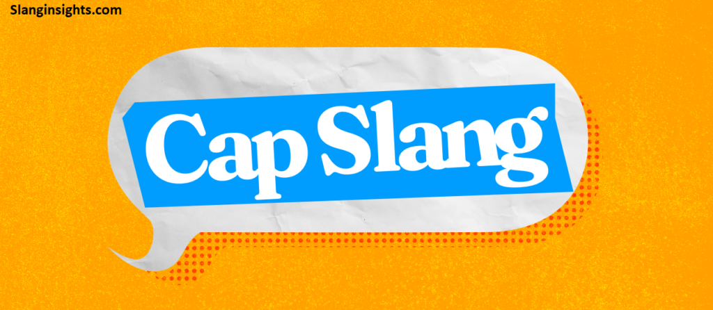 Cap Slang Explained What It Actually Means and How People Really Use It