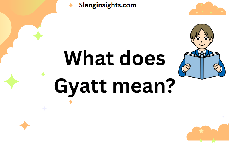 What Does “Gyatt” Mean? I Was Confused Too Here’s the Full Breakdown