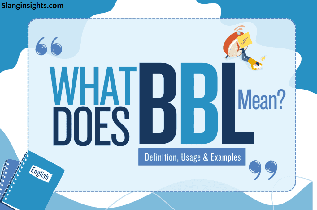What Does BBL Mean in Slang? Examples, Origin & Popular Usage