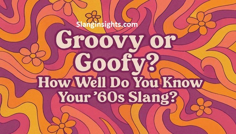 1960s Slang Words Explained From “Boss” to “Zonked”