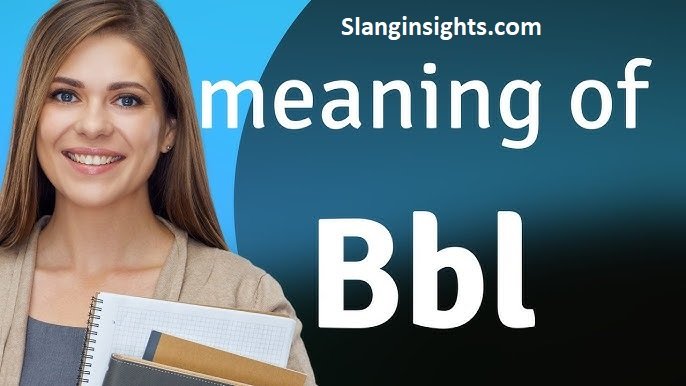 What Does BBL Mean in Texting? Why Everyone Is Using This Acronym