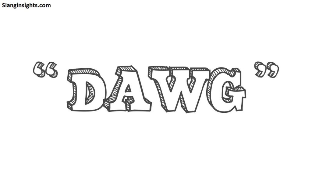 Dawg Meaning Slang What Does It Really Mean & How to Use It