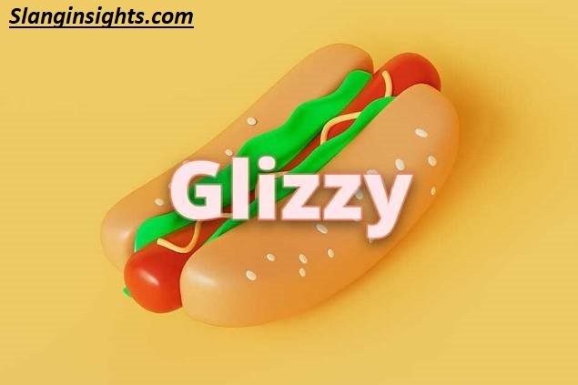 What Is a Glizzy Slang? The Full Slang Dictionary Entry You Need