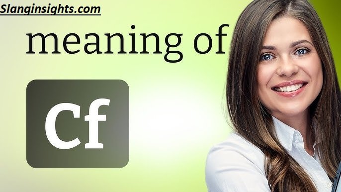 CF Slang Meaning Decoded Every Definition You Need to Know