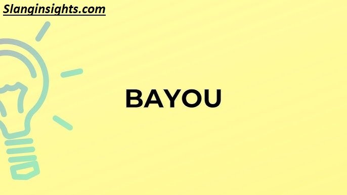 Bayou Slang Meaning The Definition Nobody’s Explaining Right
