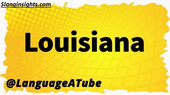 Louisiana Words and Phrases A Complete Cultural Guide (2026)