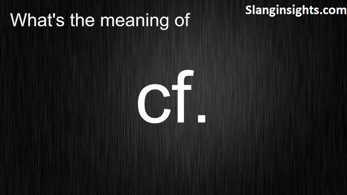 CF Meaning Text From Slang to Everyday Use
