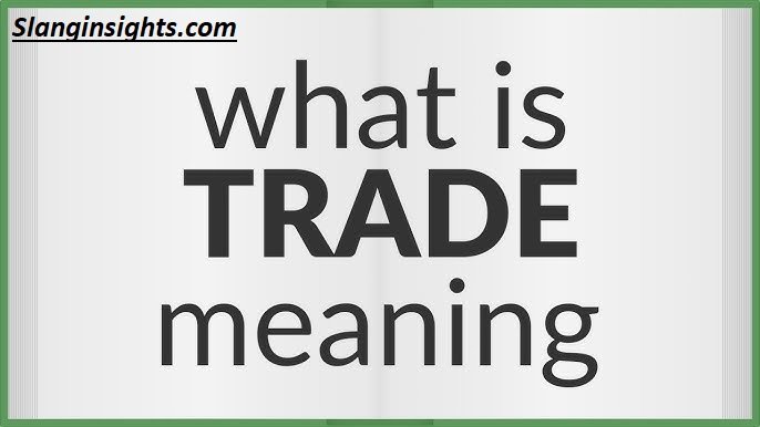 Trade Meaning Slang Everything You Need to Know