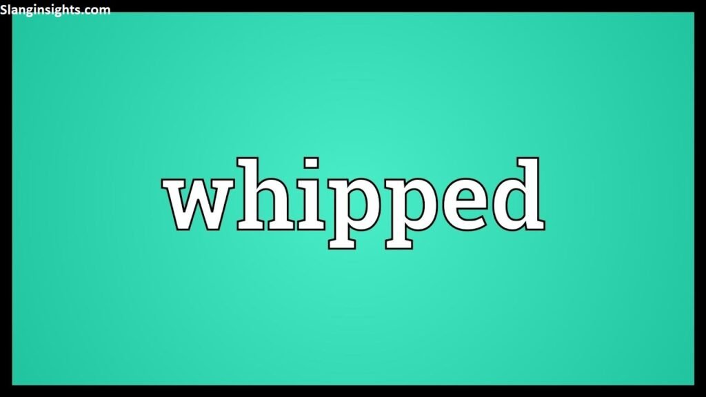 What Does Whipped Mean Slang? The Real Definition Explained
