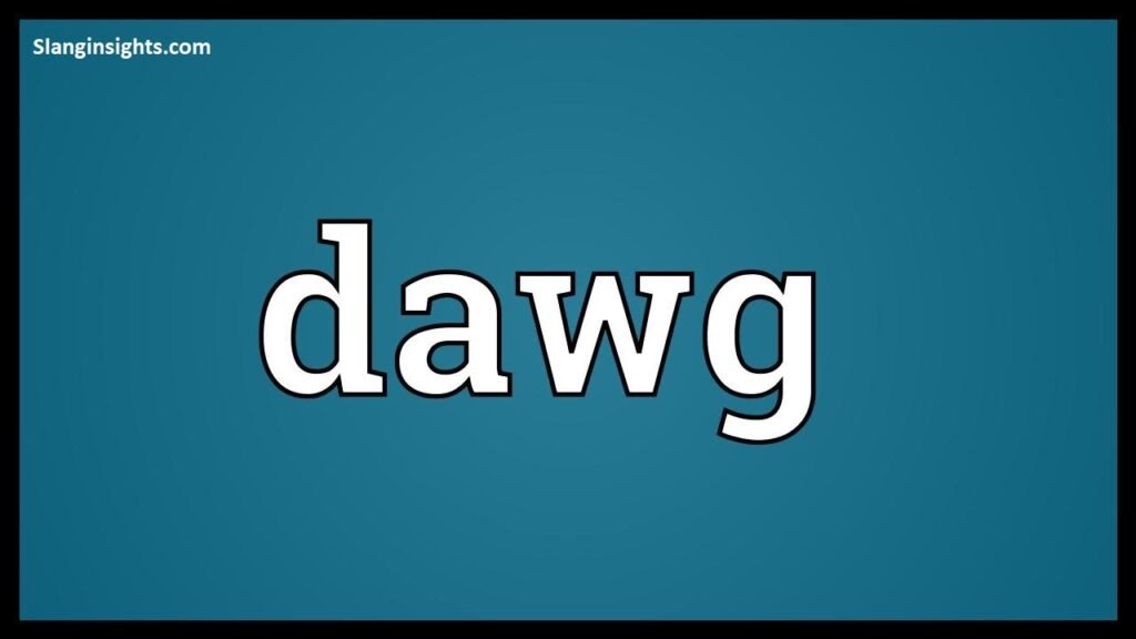 Dawgs Meaning in Slang Friends, Loyalty & More