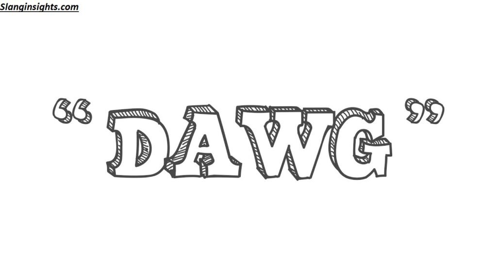 Dawg Slang The Real Meaning Behind This Popular Word