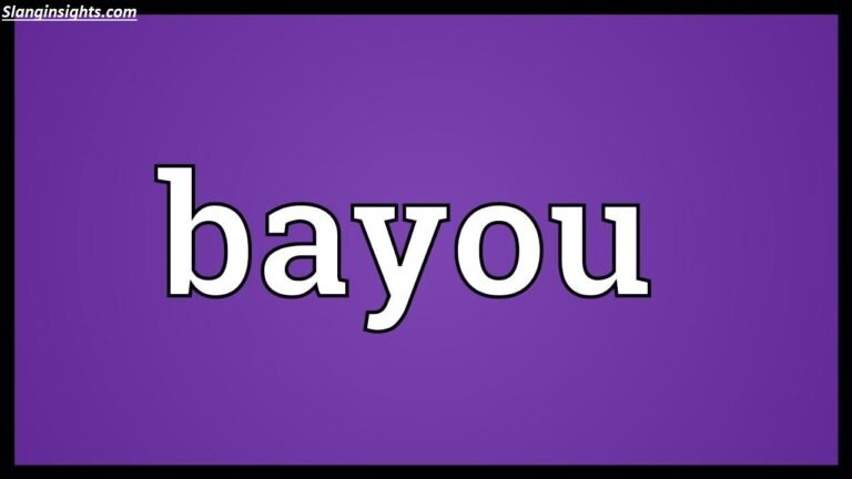 Bayou Slang Meaning The Definition Nobody’s Explaining Right