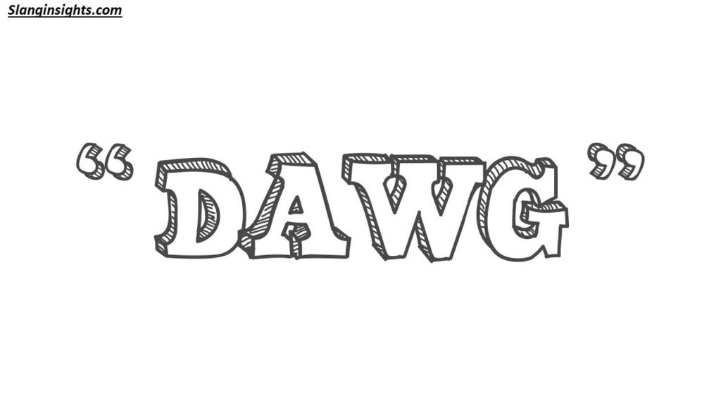 Dawg Slang Meaning Origin, Usage & Examples