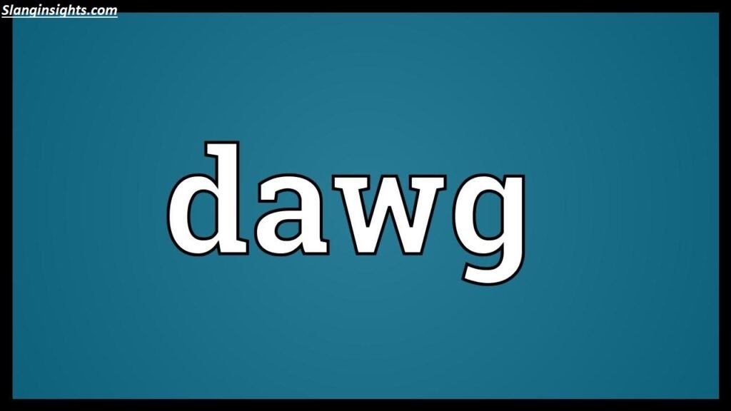 Dawgs Definition The Slang Term Everyone’s Using (But Do You Know It?)