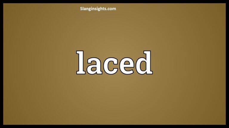 Laced Meaning Slang Social Media, Rap, and Internet Meaning Explained