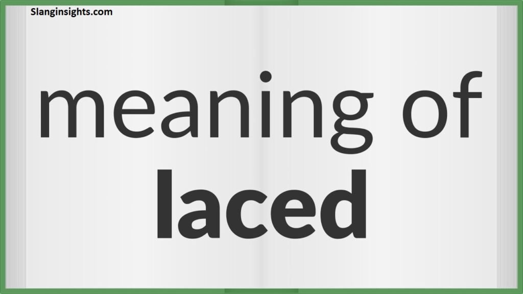 Laced Meaning Slang Definition, Examples & Context (2026)