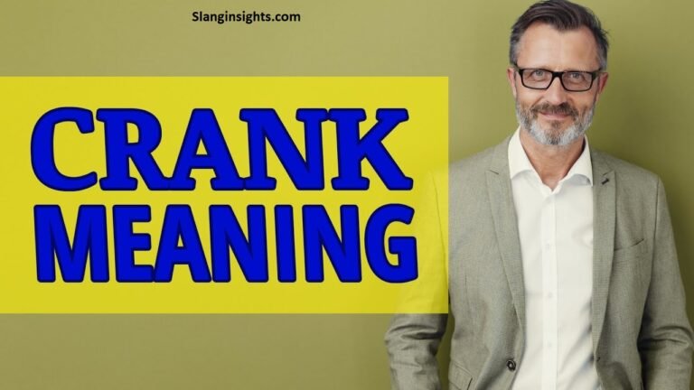 Crank Definition Slang Examples, History, and Modern Usage