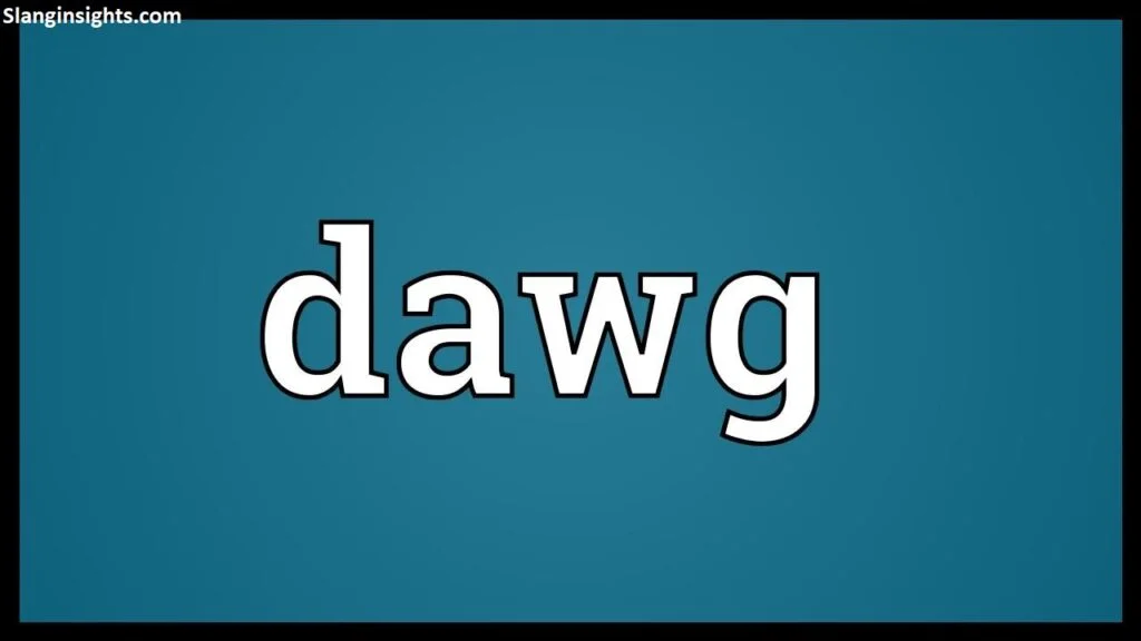 Dawg Slang Meaning Origin, Usage & Examples