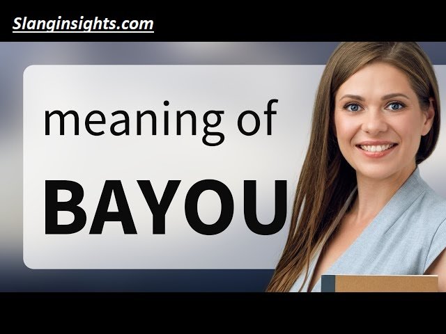 Bayou Slang Meaning The Definition Nobody’s Explaining Right